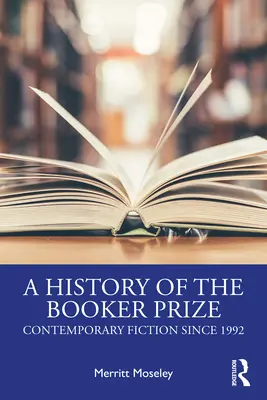 Historia Nagrody Bookera: Współczesna literatura piękna od 1992 roku - A History of the Booker Prize: Contemporary Fiction Since 1992