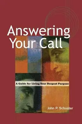 Odpowiadając na swoje wezwanie: Przewodnik po życiu zgodnie z najgłębszym celem - Answering Your Call: A Guide for Living Your Deepest Purpose