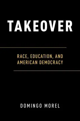 Przejęcie: Rasa, edukacja i amerykańska demokracja - Takeover: Race, Education, and American Democracy