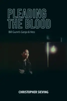 Pleading the Blood: Ganja & Hess Billa Gunna - Pleading the Blood: Bill Gunn's Ganja & Hess