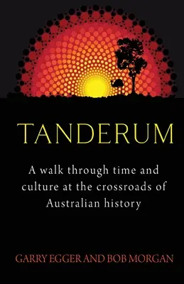 Tanderum: Spacer przez czas i kulturę na skrzyżowaniu historii Australii - Tanderum: A walk through time and culture at the crossroads of Australia history