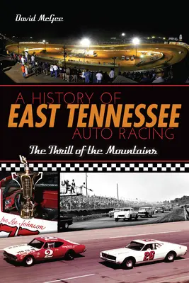 Historia wyścigów samochodowych we wschodnim Tennessee: Dreszczyk emocji w górach - A History of East Tennessee Auto Racing: The Thrill of the Mountains