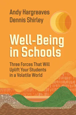 Dobre samopoczucie w szkołach: Trzy siły, które podniosą na duchu uczniów w niestabilnym świecie - Well-Being in Schools: Three Forces That Will Uplift Your Students in a Volatile World