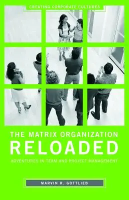 The Matrix Organization Reloaded: Przygody w zarządzaniu zespołami i projektami - The Matrix Organization Reloaded: Adventures in Team and Project Management