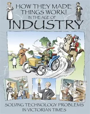 Jak oni to robili: w erze przemysłu - How They Made Things Work: In the Age of Industry