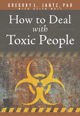 Jak radzić sobie z toksycznymi ludźmi - How to Deal with Toxic People