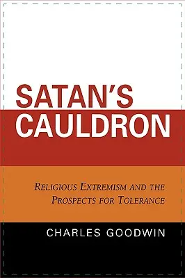 Kocioł Szatana: Ekstremizm religijny i perspektywy tolerancji - Satan's Cauldron: Religious Extremism and the Prospects for Tolerance
