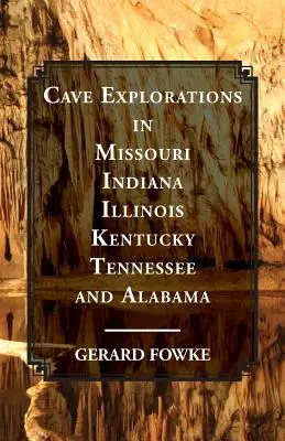 Eksploracja jaskiń w Missouri, Indianie, Illinois, Kentucky, Tennessee i Alabamie - Cave Explorations in Missouri, Indiana, Illinois, Kentucky, Tennessee, and Alabama