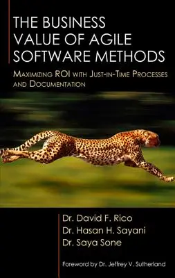 Wartość biznesowa zwinnych metod tworzenia oprogramowania: Maksymalizacja zwrotu z inwestycji dzięki procesom i dokumentacji Just-In-Time - The Business Value of Agile Software Methods: Maximizing ROI with Just-In-Time Processes and Documentation