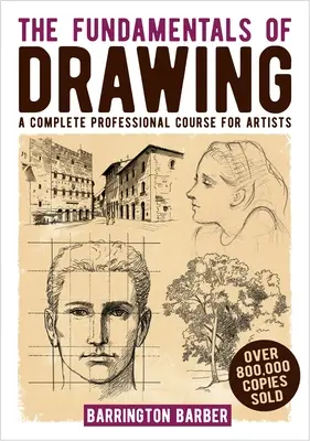 Podstawy rysunku: Kompletny profesjonalny kurs dla artystów - The Fundamentals of Drawing: A Complete Professional Course for Artists