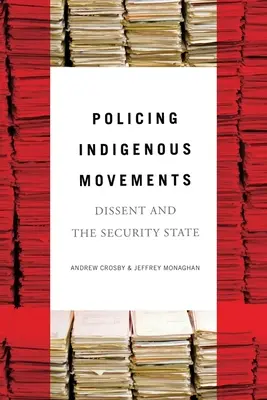 Policing Indigenous Movements: Niezgoda i państwo bezpieczeństwa - Policing Indigenous Movements: Dissent and the Security State