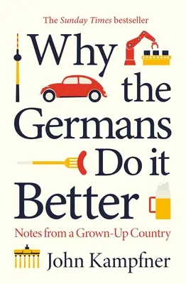 Dlaczego Niemcy robią to lepiej: Notatki z dorosłego kraju - Why the Germans Do It Better: Notes from a Grown-Up Country