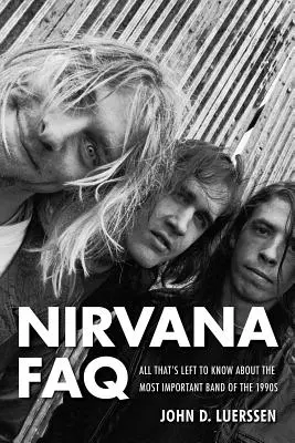 Nirvana FAQ: Wszystko, co warto wiedzieć o najważniejszym zespole lat 90. - Nirvana FAQ: All That's Left to Know About the Most Important Band of the 1990s