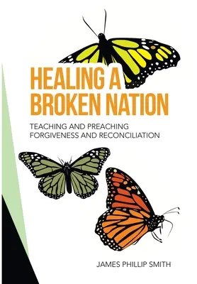 Healing a Broken Nation: Nauczanie i głoszenie przebaczenia i pojednania - Healing a Broken Nation: Teaching and Preaching Forgiveness and Reconciliation