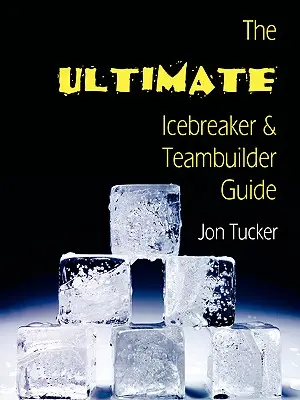 Najlepszy lodołamacz i przewodnik po budowaniu zespołu - The Ultimate Icebreaker and Teambuilder Guide