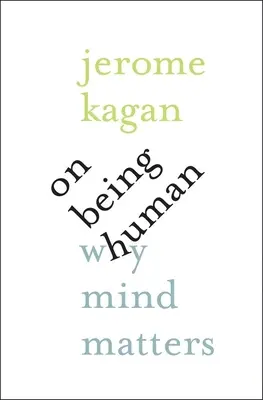 Być człowiekiem: dlaczego umysł ma znaczenie - On Being Human: Why Mind Matters