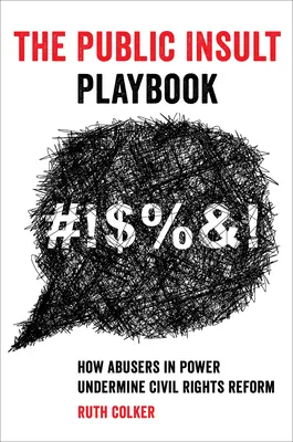 The Public Insult Playbook: Jak nadużywający władzy podważają reformę praw obywatelskich - The Public Insult Playbook: How Abusers in Power Undermine Civil Rights Reform