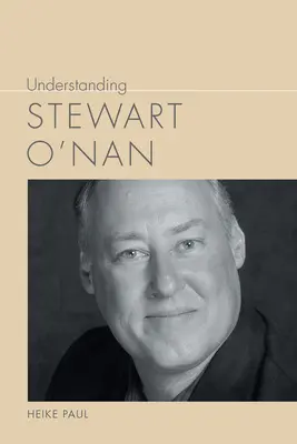 Zrozumieć Stewarta O'Nana - Understanding Stewart O'Nan