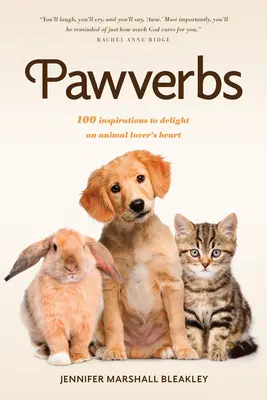 Pawverbs: 100 inspiracji, które zachwycą serce miłośnika zwierząt - Pawverbs: 100 Inspirations to Delight an Animal Lover's Heart