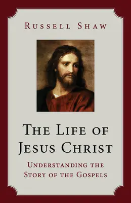 Życie Jezusa Chrystusa: Zrozumieć historię Ewangelii - The Life of Jesus Christ: Understanding the Story of the Gospels