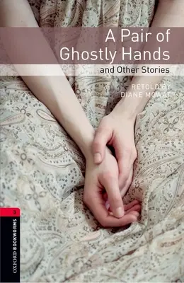 Oxford Bookworms Library: A Pair of Ghostly Hands and Other Stories: Poziom 3: Słownictwo 1000 słów - Oxford Bookworms Library: A Pair of Ghostly Hands and Other Stories: Level 3: 1000-Word Vocabulary