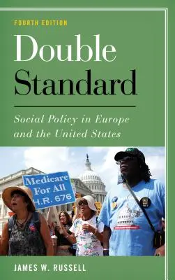 Podwójne standardy: Polityka społeczna w Europie i Stanach Zjednoczonych, wydanie czwarte - Double Standard: Social Policy in Europe and the United States, Fourth Edition