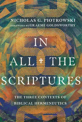 We wszystkich Pismach: Trzy konteksty hermeneutyki biblijnej - In All the Scriptures: The Three Contexts of Biblical Hermeneutics