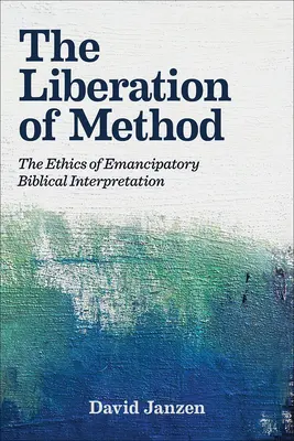 Wyzwolenie metody: Etyka emancypacyjnej interpretacji biblijnej - The Liberation of Method: The Ethics of Emancipatory Biblical Interpretation