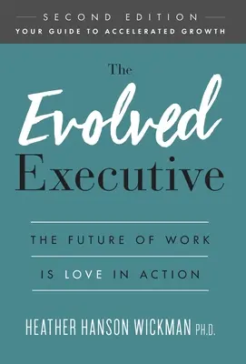 The Evolved Executive: Przyszłość pracy to miłość w działaniu - The Evolved Executive: The Future of Work Is Love in Action