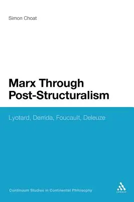 Marks przez poststrukturalizm: Lyotard, Derrida, Foucault, Deleuze - Marx Through Post-Structuralism: Lyotard, Derrida, Foucault, Deleuze