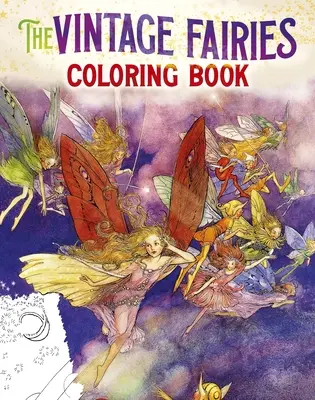 Kolorowanka Vintage Fairies: Ponad 40 czarujących obrazków do pokolorowania i ozdobienia - The Vintage Fairies Coloring Book: More Than 40 Enchanting Images to Color and Treasure