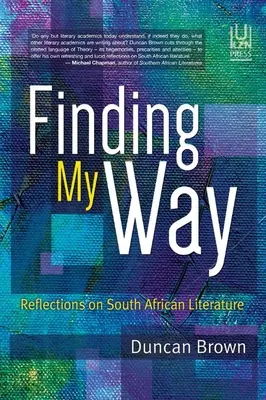 Finding My Way: Refleksje na temat literatury południowoafrykańskiej - Finding My Way: Reflections on South African Literature