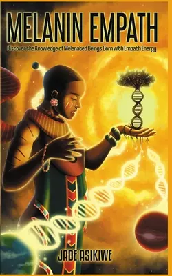 The Melanin Empath: Odkryj wiedzę o melaninowych istotach zrodzonych z energii empatii - The Melanin Empath: Discover the Knowledge of Melanated Beings Born With Empath Energy