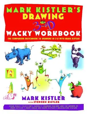 Mark Kistler's Drawing in 3-D Wack Workbook: Szkicownik towarzyszący rysowaniu w 3D z Markiem Kistlerem - Mark Kistler's Drawing in 3-D Wack Workbook: The Companion Sketchbook to Drawing in 3-D with Mark Kistler