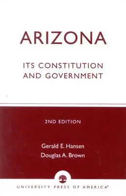 Arizona: Jej konstytucja i rząd, wydanie drugie - Arizona: Its Constitution and Government, Second Edition