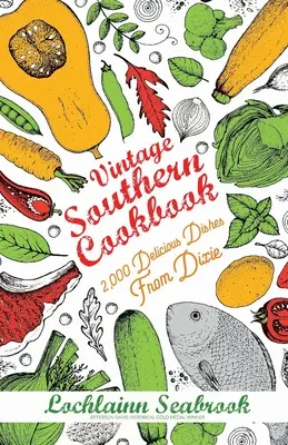 Vintage Southern Cookbook: 2,000 pysznych dań z Dixie - Vintage Southern Cookbook: 2,000 Delicious Dishes From Dixie