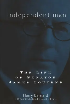 Niezależny człowiek: Życie senatora Jamesa Couzensa - Independent Man: The Life of Senator James Couzens