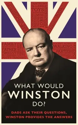 Co zrobiłby Winston? Tatusiowie zadają pytania, Winston udziela odpowiedzi. - What Would Winston Do?: Dads Ask Their Questions, Winston Provides the Answers.