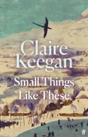 Small Things Like These - książka wybrana przez BBC Two Between the Covers Book Club i BBC Radio 4 Book at Bedtime - Small Things Like These - A BBC Two Between the Covers Book Club pick and BBC Radio 4 Book at Bedtime