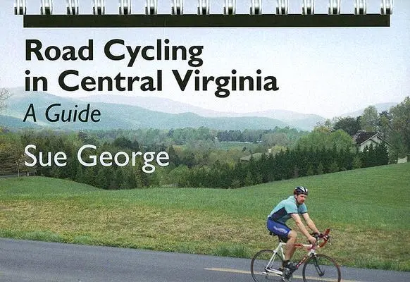 Kolarstwo szosowe w środkowej Wirginii: Przewodnik - Road Cycling in Central Virginia: A Guide