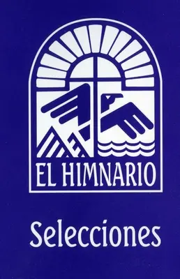 El Himnario Selecciones Wydanie z tekstem kongregacyjnym - El Himnario Selecciones Congregational Text Edition