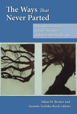 Drogi, które nigdy się nie rozeszły: Żydzi i chrześcijanie w późnym antyku i wczesnym średniowieczu - The Ways That Never Parted: Jews and Christians in Late Antiquity and the Early Middle Ages