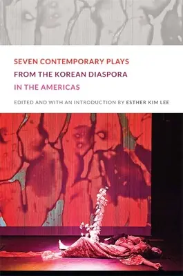 Siedem współczesnych sztuk koreańskiej diaspory w obu Amerykach - Seven Contemporary Plays from the Korean Diaspora in the Americas