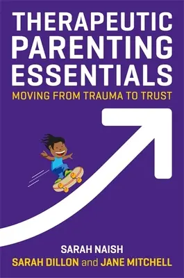 Podstawy rodzicielstwa terapeutycznego: Od traumy do zaufania - Therapeutic Parenting Essentials: Moving from Trauma to Trust