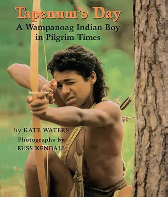 Dzień Tapenuma: Chłopiec Indian Wampanoag w czasach pielgrzymów: Indiański chłopiec z plemienia Wampanoag w czasach pielgrzymów - Tapenum's Day: A Wampanoag Indian Boy in Pilgrim Times: A Wampanoag Indian Boy in Pilgrim Times