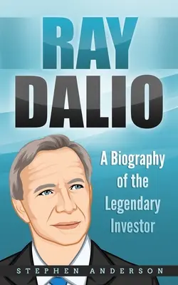 Ray Dalio: Biografia legendarnego inwestora - Ray Dalio: A Biography of the Legendary Investor