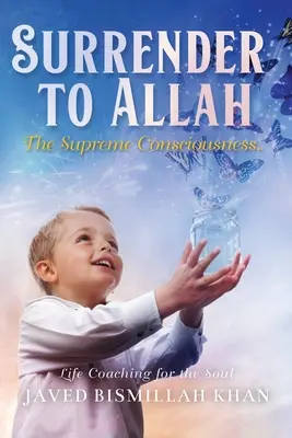 Poddanie się Allahowi: Najwyższa Świadomość - Surrender to Allah: The Supreme Consciousness