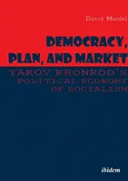 Demokracja, plan i rynek: Ekonomia polityczna socjalizmu Jakowa Kronroda - Democracy, Plan, and Market: Yakov Kronrod's Political Economy of Socialism