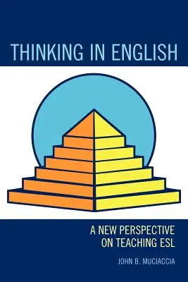 Myślenie po angielsku: Nowe spojrzenie na nauczanie ESL - Thinking in English: A New Perspective on Teaching ESL