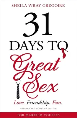 31 dni do wspaniałego seksu: Miłość. Przyjaźń. Zabawa. - 31 Days to Great Sex: Love. Friendship. Fun.